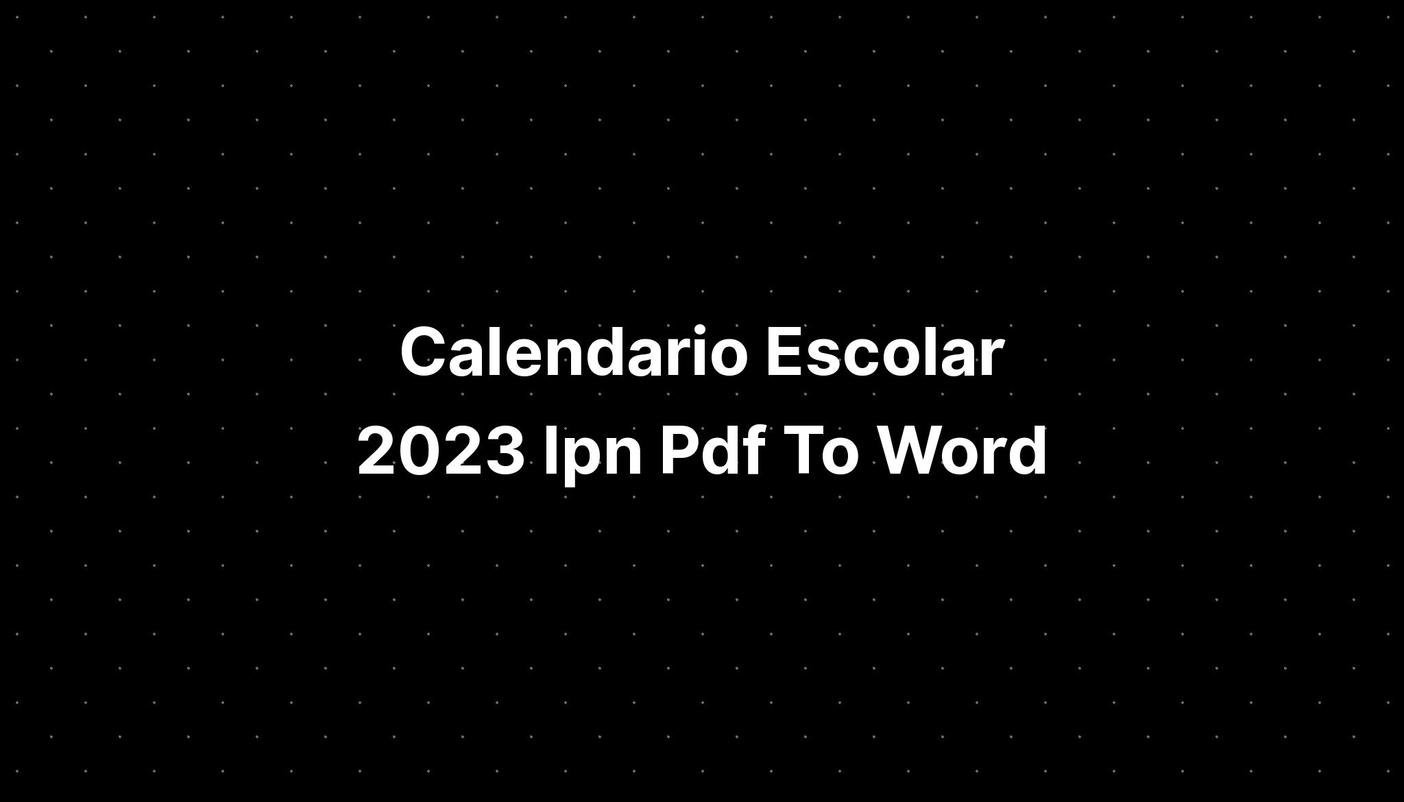 Calendario Escolar 2023 Ipn Pdf To Word Imagesee